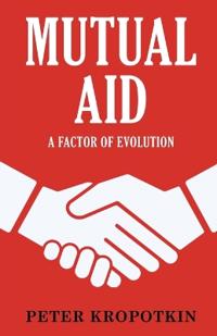 Mutual aid: A Factor of Evolution